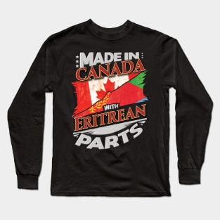 Made In Canada With Eritrean Parts - Gift for Eritrean From Eritrea Long Sleeve T-Shirt